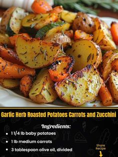 a plate with roasted potatoes and zucchini on it, labeled garlic herb potato carrots