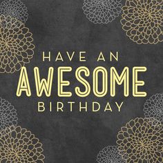 a black and gold birthday card with the words have an awesome birthday written on it