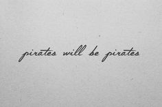 a piece of paper with the words pirates will be pirates written in cursive writing