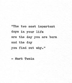 mark twain quote about the two most important days in your life are the day you are born and the day you find out why