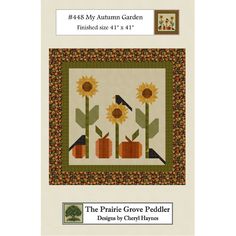 the prairie grove peddler quilt pattern has sunflowers and pumpkins on it