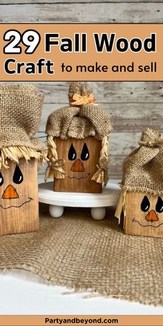 three wooden pumpkins with faces painted on them and the words 29 fall wood crafts to make and sell