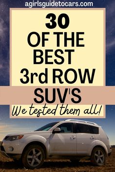 a white suv with the words 30 off the best 3rd row suv's we tested them all