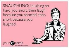 Snaughling - laughing so hard you snort #ecard #funny Immature Quotes, Deja Poo, Momma Quotes, What I Like About You, Fina Ord, Divorce Humor, This Is Your Life