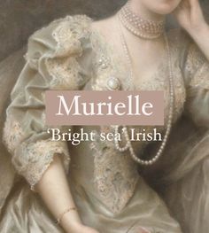 Girl name Murielle. French Nicknames Aesthetic, French Nicknames, French Names, Unusual Names, Irish Names, Irish Beauty