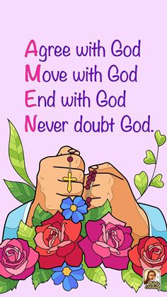 two hands holding flowers with the words agree with god move with god end with god never doubt