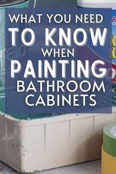 what you need to know when painting bathroom cabinets and other things in your house is important