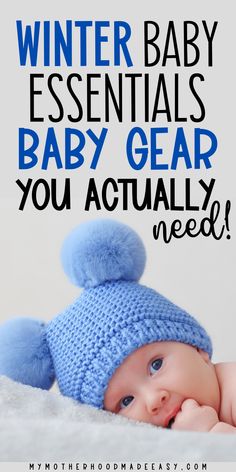 a baby wearing a blue knitted hat with the words winter baby essentials baby gear you actually need