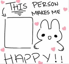 this person makes me happy with an image of a bunny holding a sign that says,'this person makes me happy '