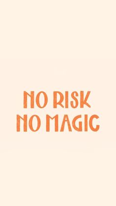 the words no risk, no magic written in orange on a white background