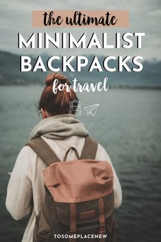 the ultimate minimalist backpacks for travel