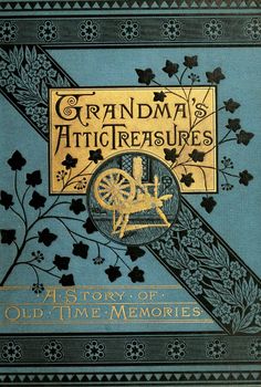 an old time book with the title grandma's attic treasures written in gold and blue