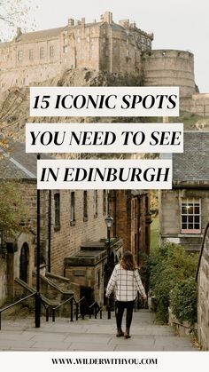 a woman walking down the street with text overlay reading 15 iconic spots you need to see in edinburgh