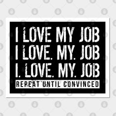 i love my job and i love my job repeat until convined sticker