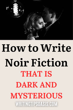 Image of a couple in noir club and title of pin which is how to write noir fiction that is dark and mysterious. Writing Story, Fanfic Ideas, Know Nothing, Start Writing, Story Ideas