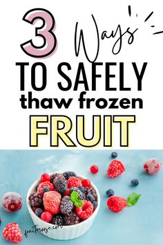 berries and raspberries in a bowl with the words 3 ways to safely that frozen fruit