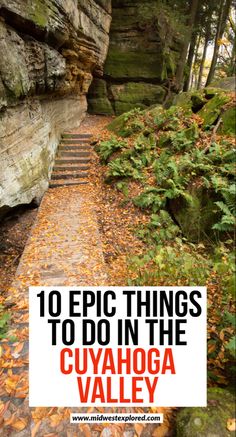 steps leading up to the top of a cliff with text overlay reading 10 epic things to do in the cuyaoga valley