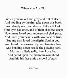 a poem written in black and white with the words when you are old