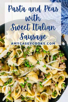 pasta and peas with sweet italian sausage in a skillet