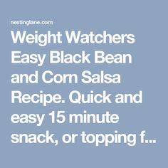 weight watchers easy black bean and corn salsa recipe quick and easy 15 minute snack, or topping