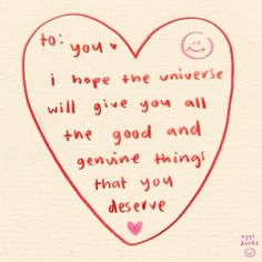 a heart with the words to you i hope the universe will give you all the good and genuine thing that you deserves