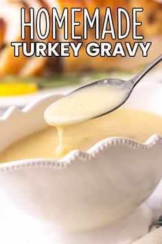 homemade turkey gravy in a white bowl with a spoon on it and the words homemade turkey gravy below