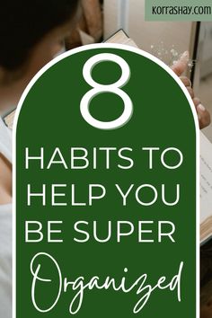 a woman reading a book with the text 8 habitts to help you be super organized