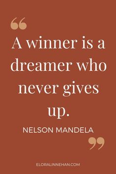 a quote from nelson mandela about a winner is a dream who never gives up