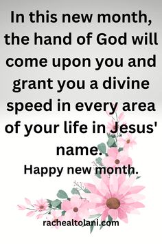 a pink flower with the words in this new month, the hand of god will come upon you and grant you a divine speed in every area of your life in jesus's name