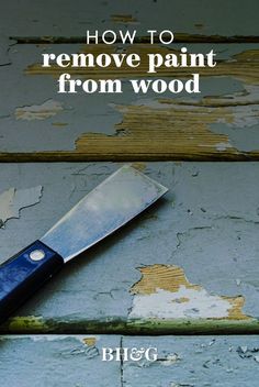 a knife sitting on top of a wooden table next to peeling paint and the words how to remove paint from wood