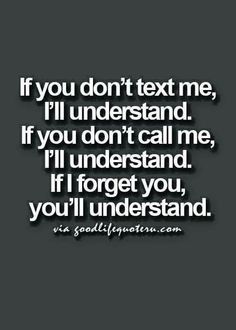 a quote that says if you don't text me, i'll understand