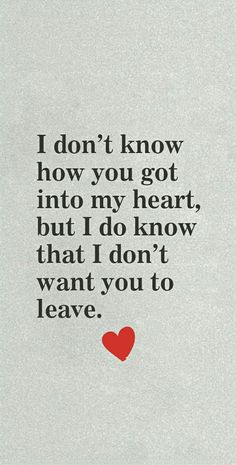 a quote that says i don't know how you got into my heart, but i