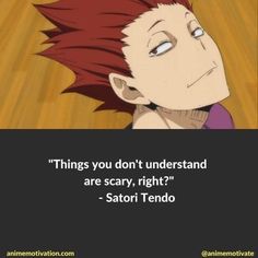 an anime quote that reads, things you don't understand are scary, right?