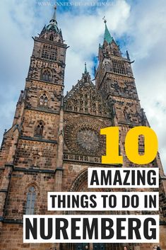 an old church with the words 10 amazing things to do in nuremberg