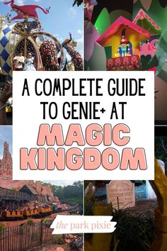 a complete guide to genie at magic kingdom with text overlaying the image