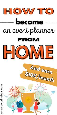 an event planner with the words how to become an event planner from home and earn $ 10k / month