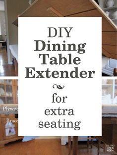 the diy dining table extender for extra seating is shown in three different pictures