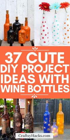 bottles are shown with the words 37 cute diy project ideas with wine bottles on them