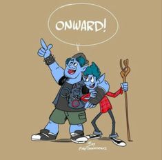 an image of two cartoon characters with one pointing at the camera and the other saying onward