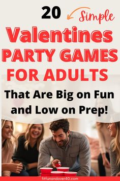 some people are sitting at a table with the text 20 simple valentine's party games for adults that are big on fun and low on prep