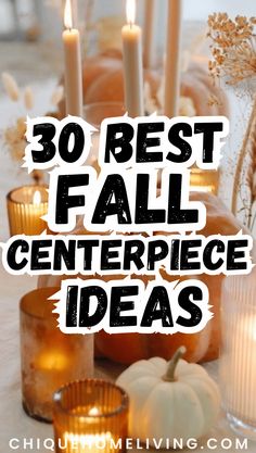 candles and pumpkins with the words 30 best fall centerpiece ideas on top of them