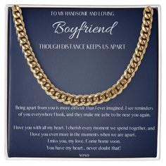 Let your boyfriend know that though you miss him and this long distance relationship is hard, your heart belongs to him. Perfect boyfriend long distance gift with a beautiful message card and classic necklace. He will think of you while he is away every time he feels the necklace around his neck. This classic necklace that shows off their strength and style! Our Cuban Link Chain is the perfect gift for any occasion, including birthdays and holidays. Available in polished stainless steel or 14K yellow gold, you can be sure this wonderfully weighted necklace will be a staple piece in their wardrobe. And since the chain is adjustable, this necklace will look spectacular on everyone who wears it. - Polished stainless steel and 14k yellow gold over stainless steel - Adjustable length: 18" - 22" Boyfriend Long Distance, Romantic Gifts For Boyfriend, Highland Cow Gifts, Boyfriend Necklace, Boyfriend Gifts Long Distance, Long Distance Boyfriend, Relationships Are Hard, Distance Gifts, Cow Gifts