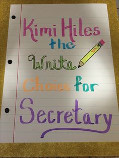 a piece of paper with writing on it that says kimi miles the write choice for secretary