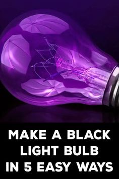 a purple light bulb with the words make a black light bulb in 5 easy ways