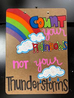 a sign that says, don't your rainbows not your thunderstorms