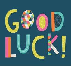 the words good luck are painted in bright colors and have geometric designs on them,