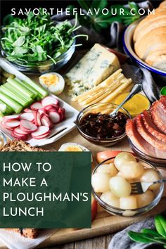 a wooden table topped with lots of different types of food and text that reads how to make a ploughman's lunch