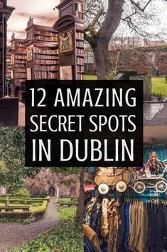 two pictures with the words 12 amazing secret spots in dublin, including an open air library