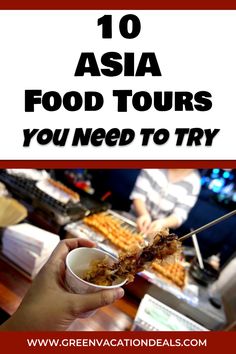 a person holding food in their hand with the words 10 asia food tours you need to try