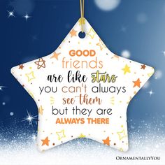 a ceramic star ornament that says, good friends are like stars you can't always see them but they are always there